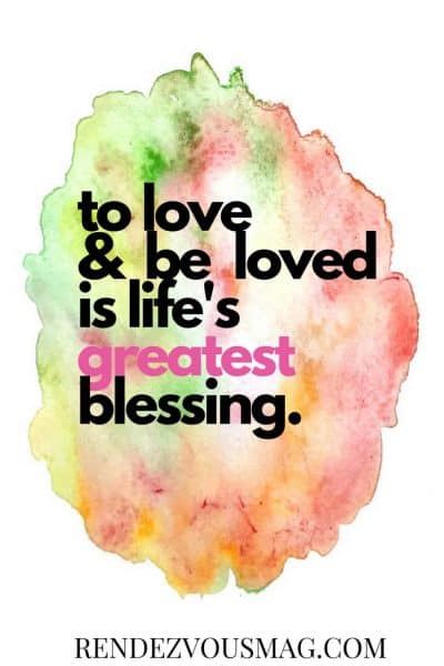 to love & be loved is life's greatest blessing